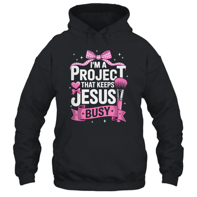 I'm A Project That Keeps Jesus Busy Funny Christian Pink Bow Shirt & Hoodie | siriusteestore