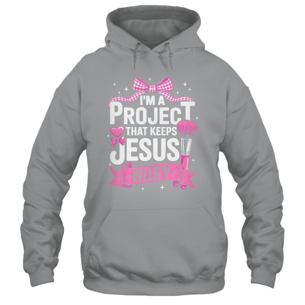 I'm A Project That Keeps Jesus Busy Funny Christian Pink Bow Shirt & Hoodie | siriusteestore