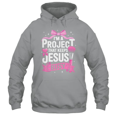 I'm A Project That Keeps Jesus Busy Funny Christian Pink Bow Shirt & Hoodie | siriusteestore