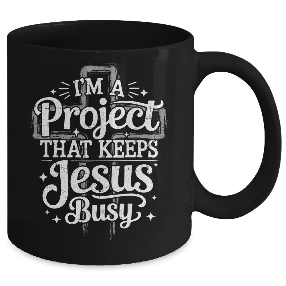 I'm A Project That Keeps Jesus Busy Inspirational Christian Mug | siriusteestore