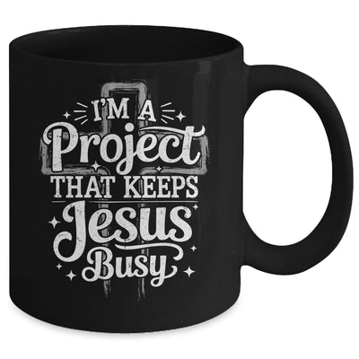 I'm A Project That Keeps Jesus Busy Inspirational Christian Mug | siriusteestore