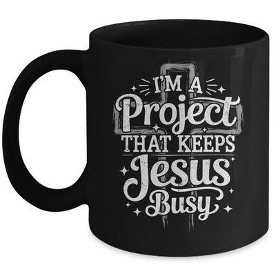 I'm A Project That Keeps Jesus Busy Inspirational Christian Mug | siriusteestore