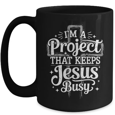 I'm A Project That Keeps Jesus Busy Inspirational Christian Mug | siriusteestore
