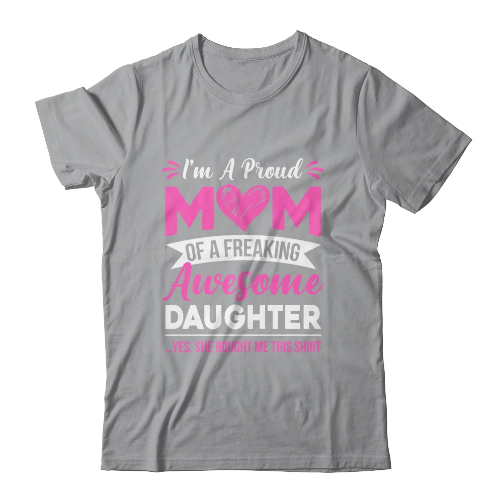 I'm A Proud Mom Of A Freaking Awesome Daughter Mothers Day Shirt & Tank Top | siriusteestore