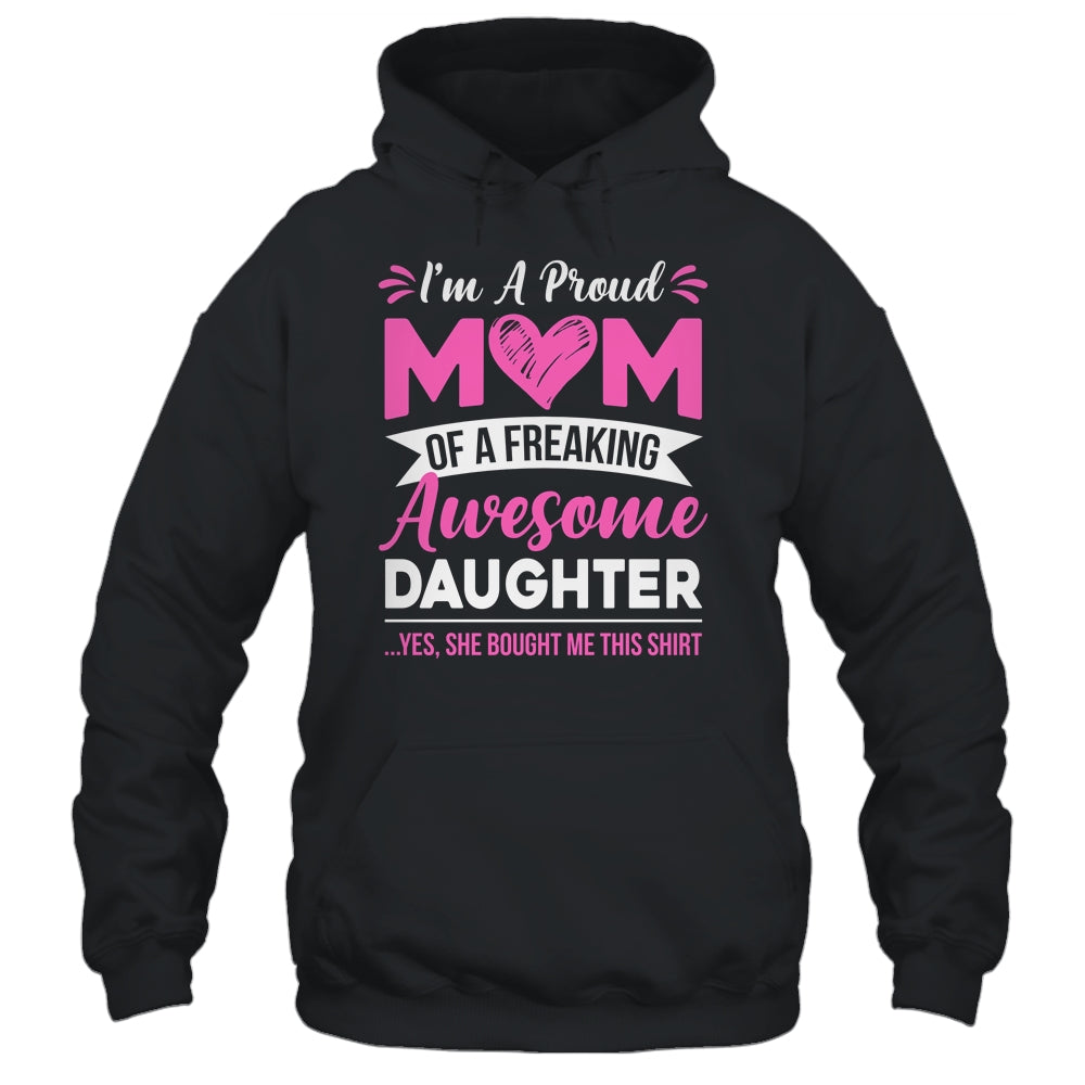 I'm A Proud Mom Of A Freaking Awesome Daughter Mothers Day Shirt & Tank Top | siriusteestore