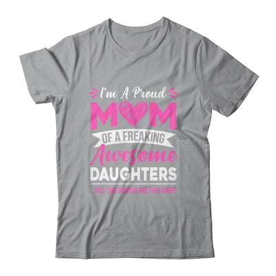 I'm A Proud Mom Of A Freaking Awesome Daughters Mothers Day Shirt & Tank Top | siriusteestore