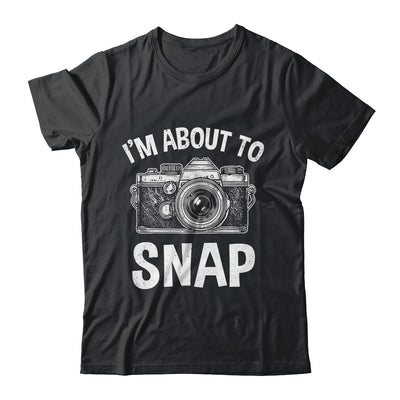 I'm About To Snap Photography Funny Photographer Camera Shirt & Tank Top | siriusteestore