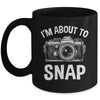 I'm About To Snap Photography Funny Photographer Camera Mug | siriusteestore