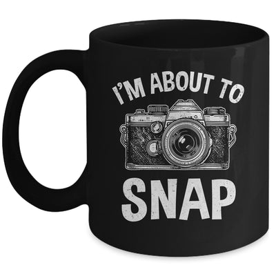 I'm About To Snap Photography Funny Photographer Camera Mug | siriusteestore
