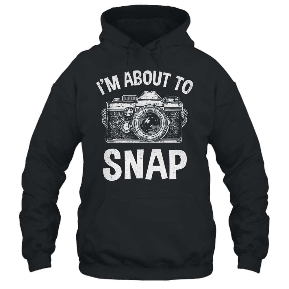 I'm About To Snap Photography Funny Photographer Camera Shirt & Tank Top | siriusteestore