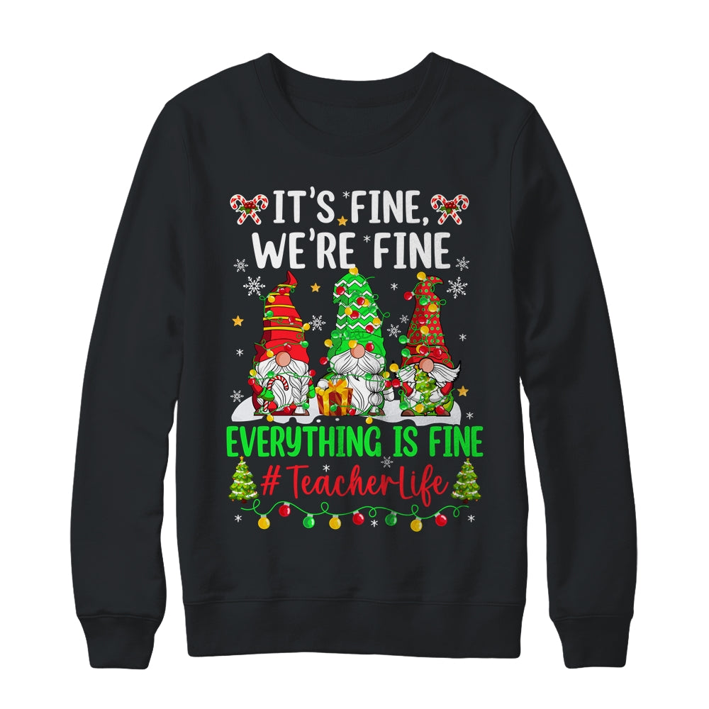 I'm Fine Everything Is Fine Teacher Life Gnome Christmas Shirt & Sweatshirt | siriusteestore