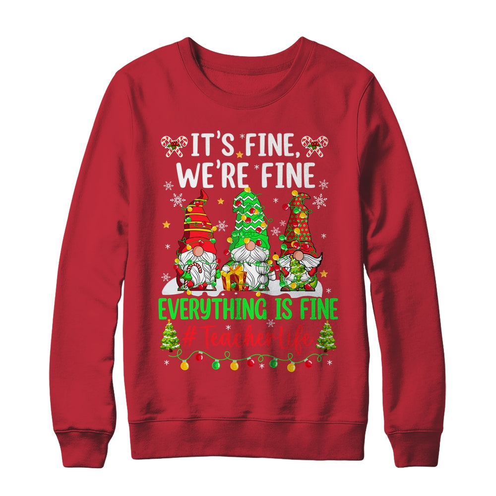 I'm Fine Everything Is Fine Teacher Life Gnome Christmas Shirt & Sweatshirt | siriusteestore