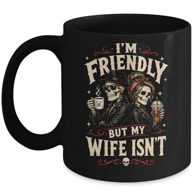 I'm Friendly But My Wife Isn'T Skeleton Couple Coffee Mug | siriusteestore