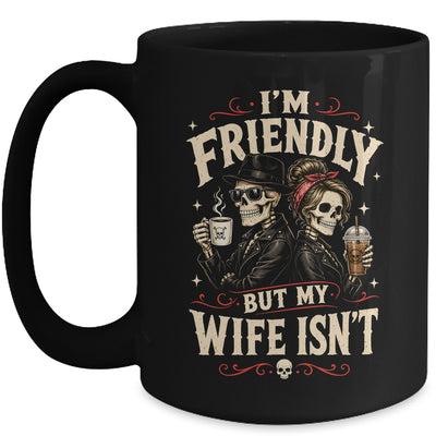 I'm Friendly But My Wife Isn'T Skeleton Couple Coffee Mug | siriusteestore
