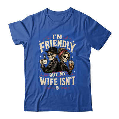 I'm Friendly But My Wife Isn'T Skeleton Couple Coffee Shirt & Hoodie | siriusteestore