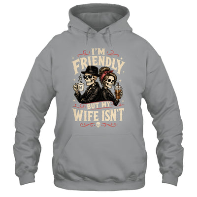 I'm Friendly But My Wife Isn'T Skeleton Couple Coffee Shirt & Hoodie | siriusteestore