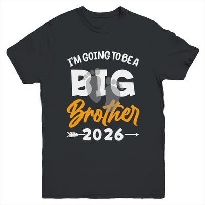 I'm Going To Be A Big Brother 2026 Big Bro 2026 Boys Kids Youth Shirt | siriusteestore