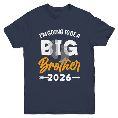 I'm Going To Be A Big Brother 2026 Big Bro 2026 Boys Kids Youth Shirt | siriusteestore