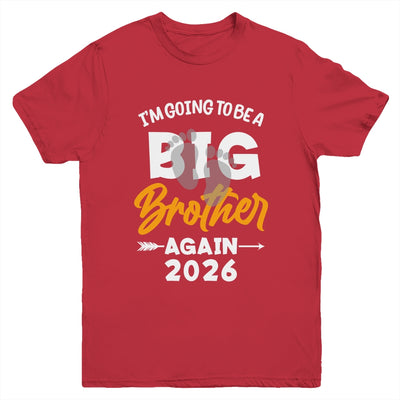 I'm Going To Be A Big Brother Again Big Bro Again 2026 Kids Youth Shirt | siriusteestore
