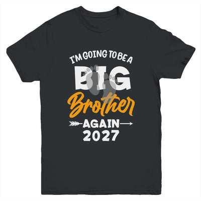 I'm Going To Be A Big Brother Again Big Bro Again 2027 Kids Youth Shirt | siriusteestore