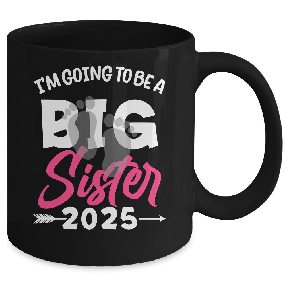 I'm Going To Be A Big Sister 2025 Big Sis 2025 Girls Kids Mug | siriusteestore