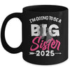 I'm Going To Be A Big Sister 2025 Big Sis 2025 Girls Kids Mug | siriusteestore