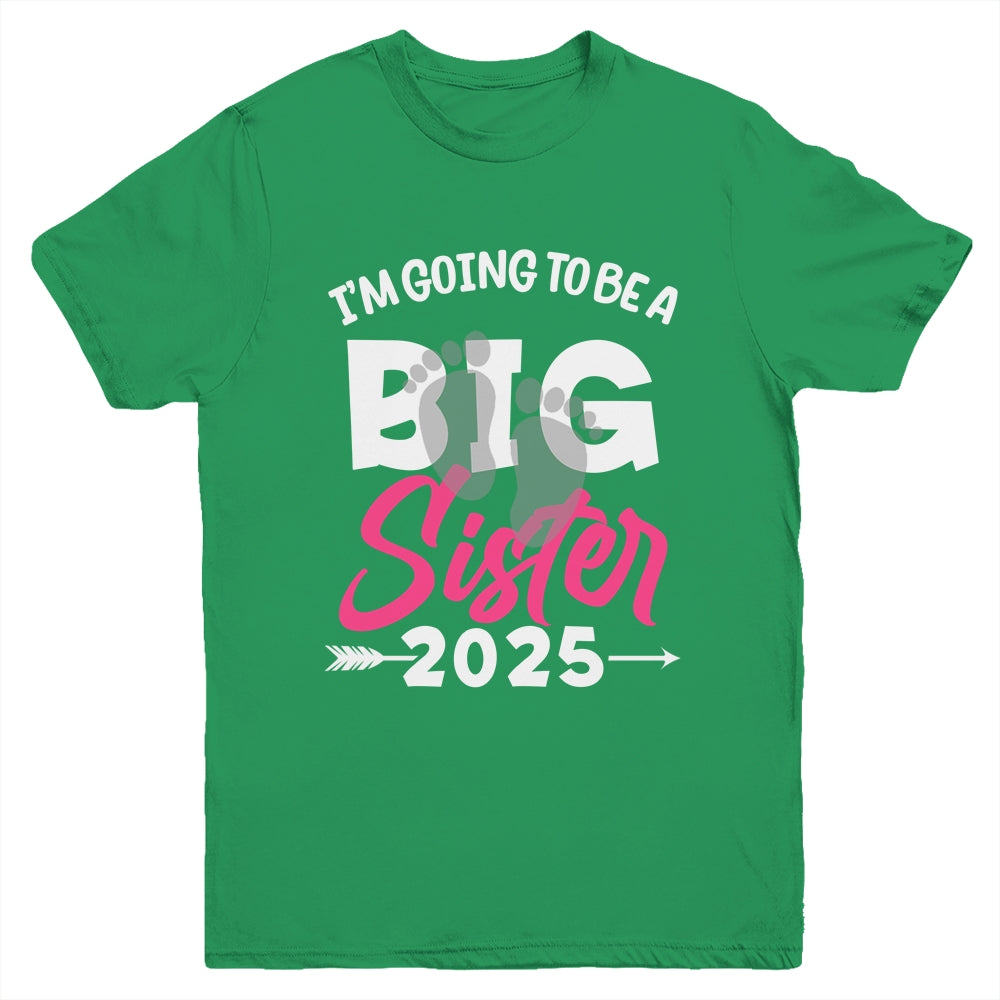 I'm Going To Be A Big Sister 2025 Big Sis 2025 Girls Kids Youth Shirt | siriusteestore