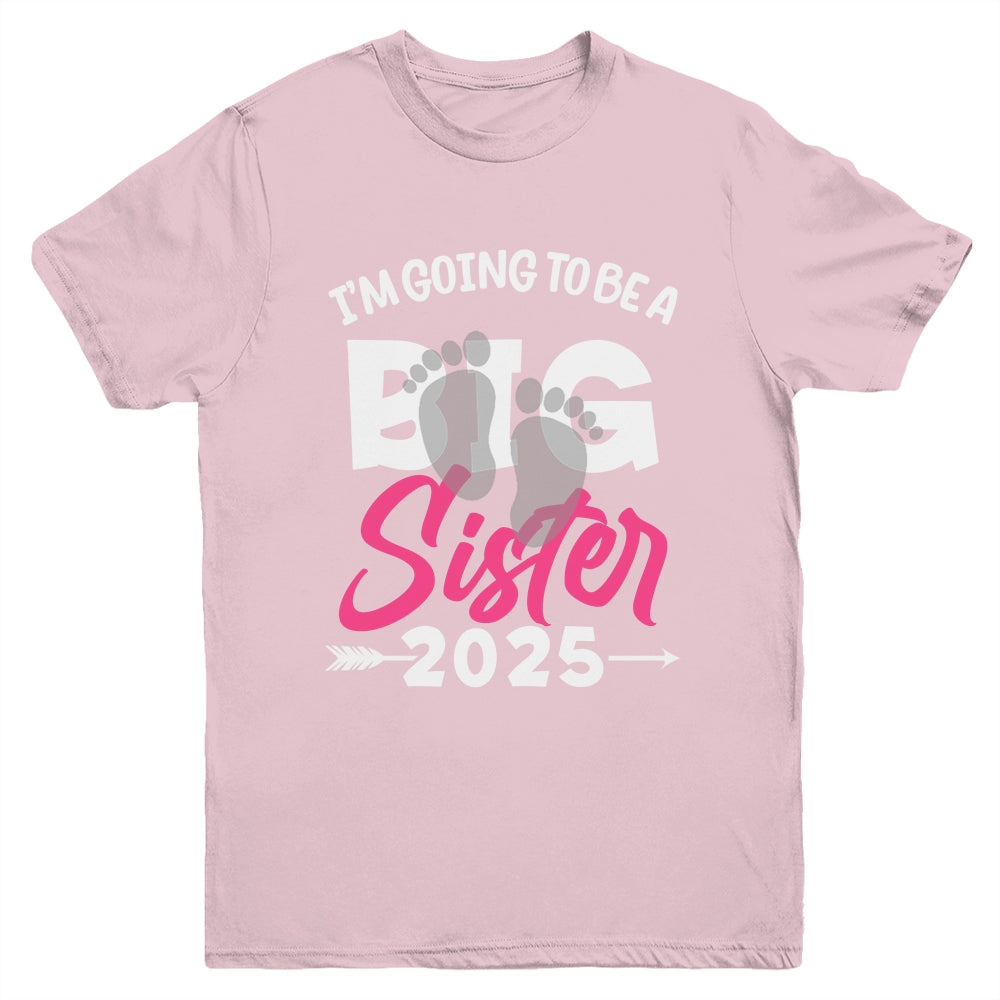I'm Going To Be A Big Sister 2025 Big Sis 2025 Girls Kids Youth Shirt | siriusteestore