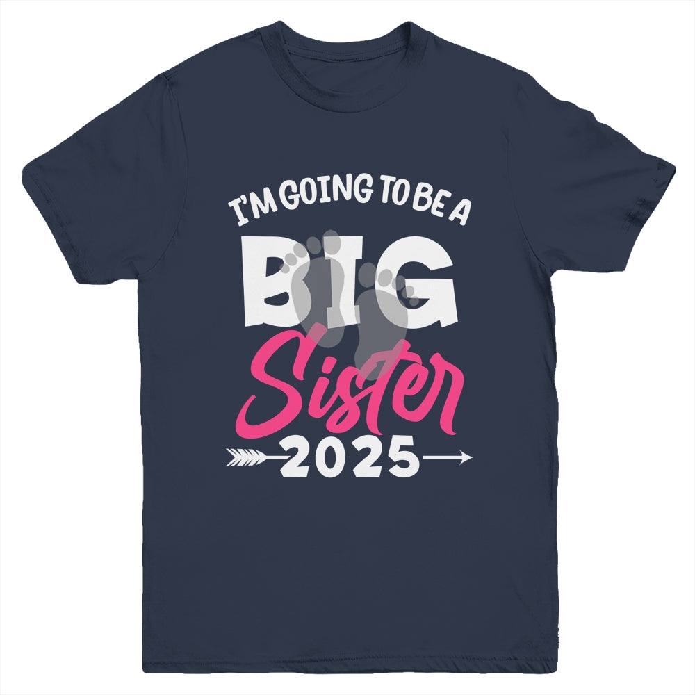 I'm Going To Be A Big Sister 2025 Big Sis 2025 Girls Kids Youth Shirt | siriusteestore