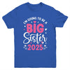 I'm Going To Be A Big Sister 2025 Pregnancy Announcement Youth Shirt | siriusteestore