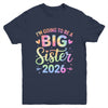 I'm Going To Be A Big Sister 2026 Baby Announcement Youth Shirt | siriusteestore