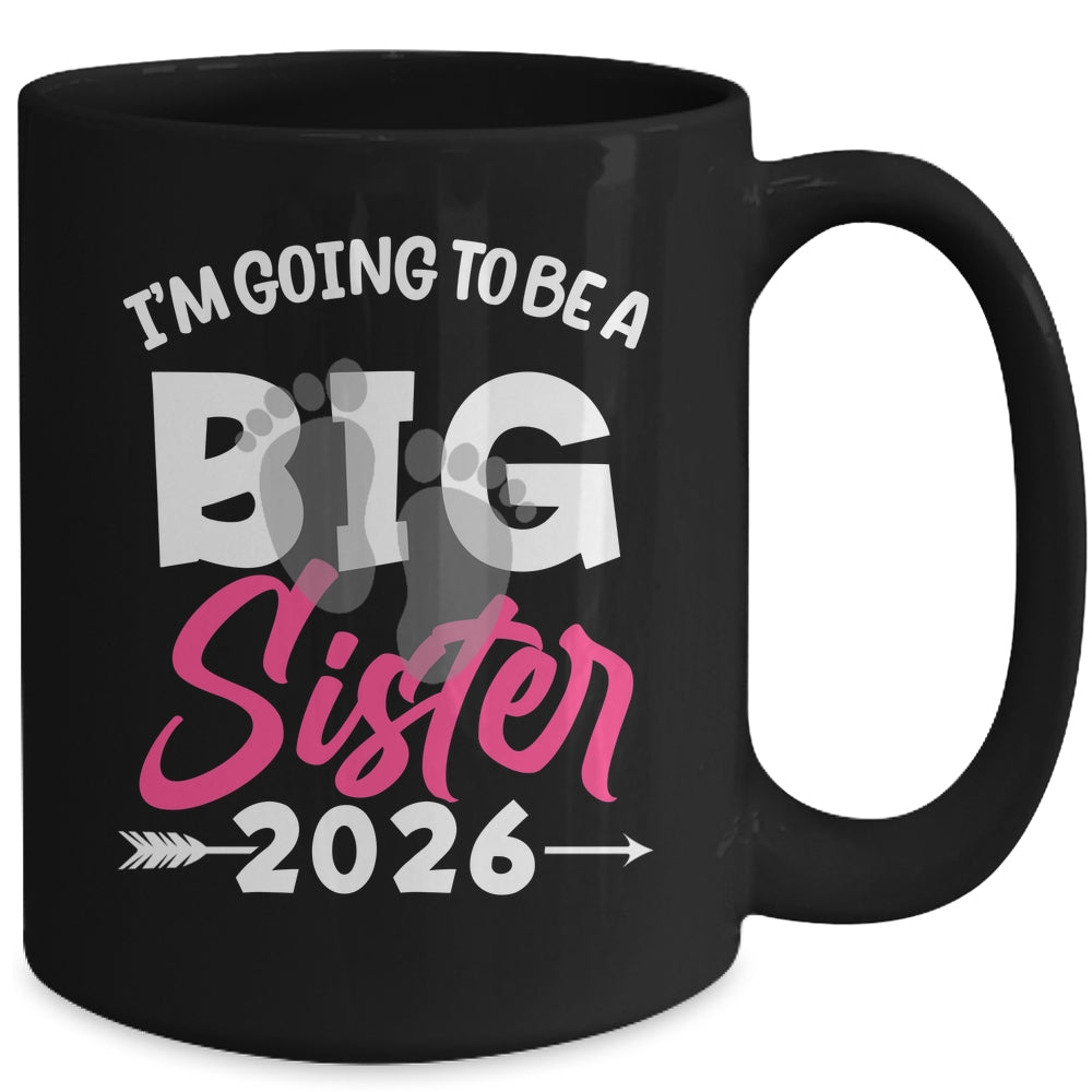 I'm Going To Be A Big Sister 2026 Big Sis 2026 Girls Kids Mug | siriusteestore
