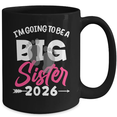 I'm Going To Be A Big Sister 2026 Big Sis 2026 Girls Kids Mug | siriusteestore