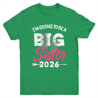 I'm Going To Be A Big Sister 2026 Big Sis 2026 Girls Kids Youth Shirt | siriusteestore