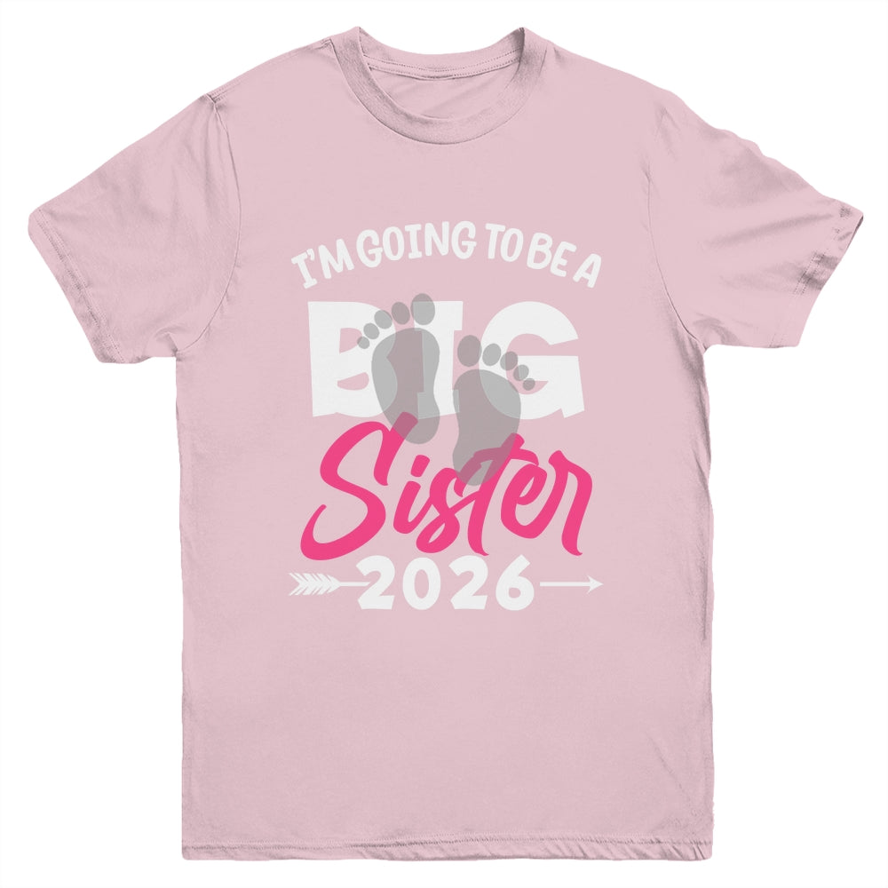 I'm Going To Be A Big Sister 2026 Big Sis 2026 Girls Kids Youth Shirt | siriusteestore