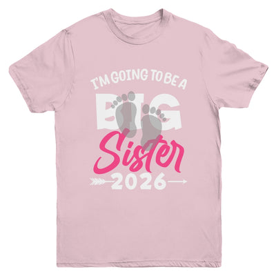 I'm Going To Be A Big Sister 2026 Big Sis 2026 Girls Kids Youth Shirt | siriusteestore