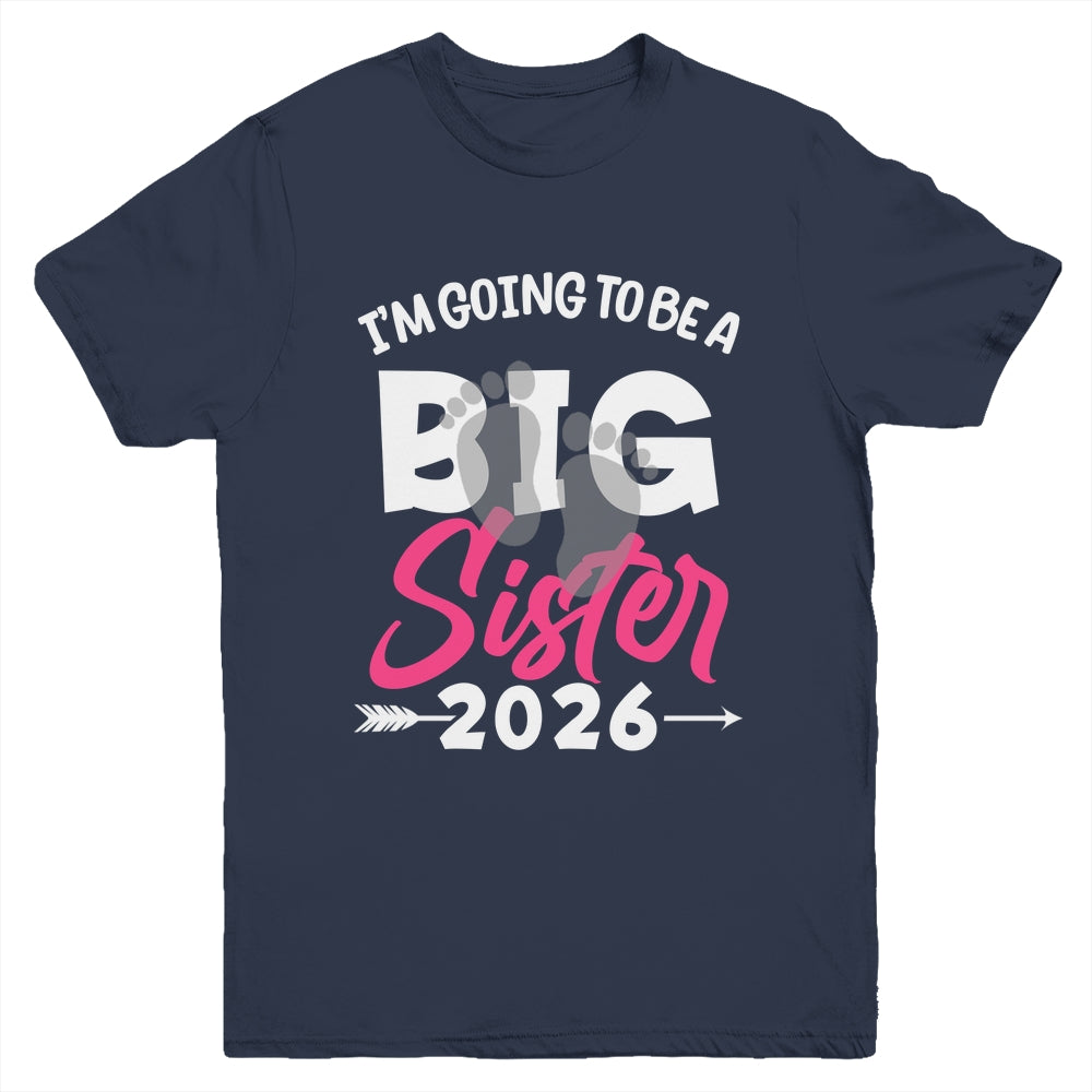 I'm Going To Be A Big Sister 2026 Big Sis 2026 Girls Kids Youth Shirt | siriusteestore