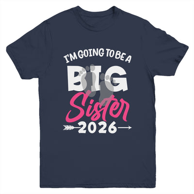 I'm Going To Be A Big Sister 2026 Big Sis 2026 Girls Kids Youth Shirt | siriusteestore