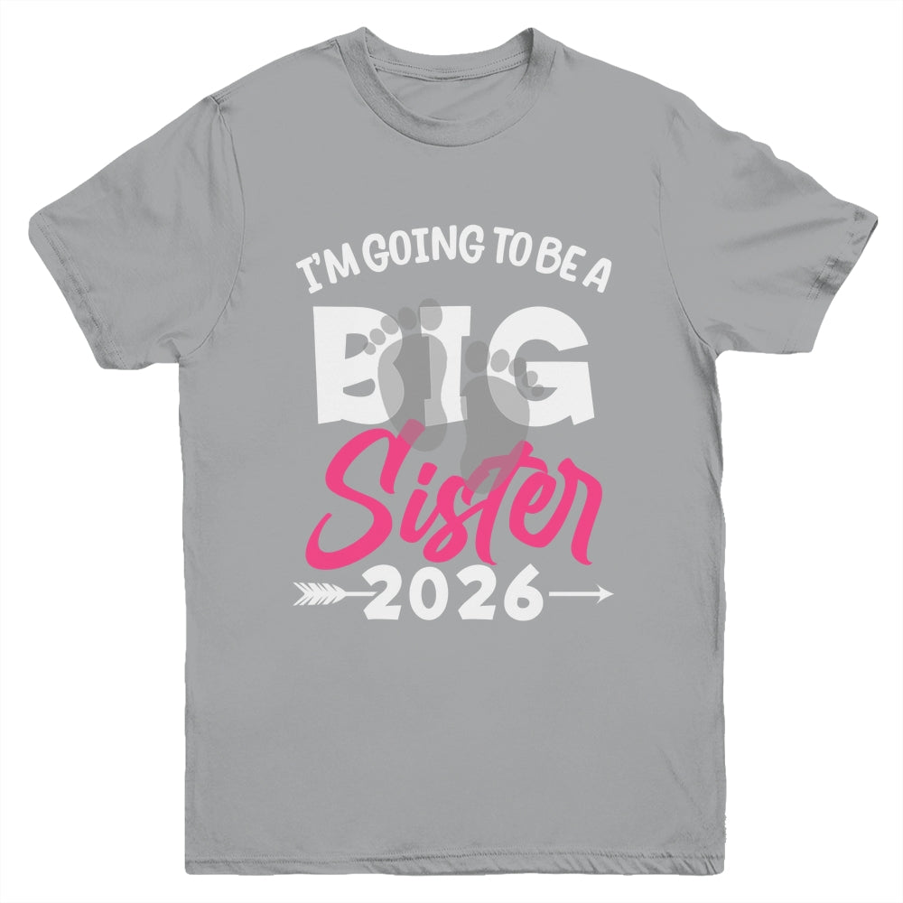 I'm Going To Be A Big Sister 2026 Big Sis 2026 Girls Kids Youth Shirt | siriusteestore