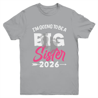 I'm Going To Be A Big Sister 2026 Big Sis 2026 Girls Kids Youth Shirt | siriusteestore