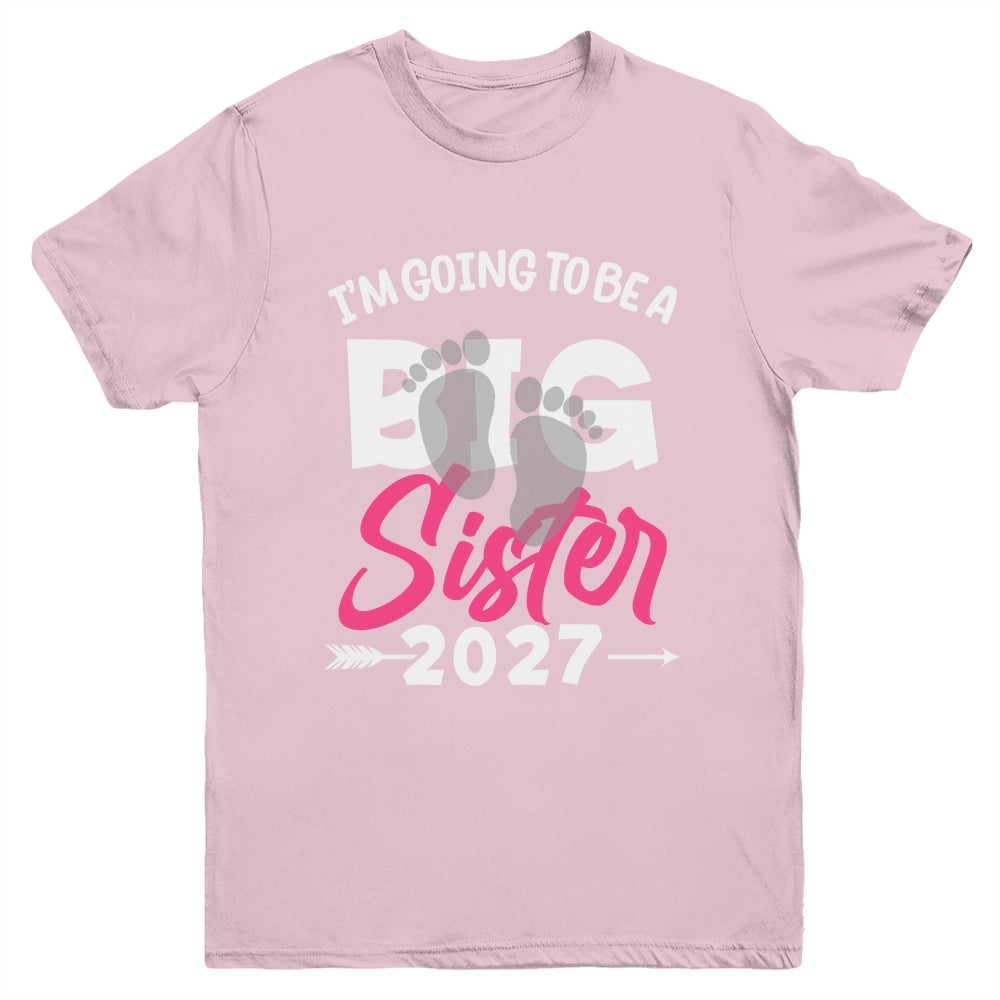I'm Going To Be A Big Sister 2027 Big Sis 2027 Girls Kids Youth Shirt | siriusteestore