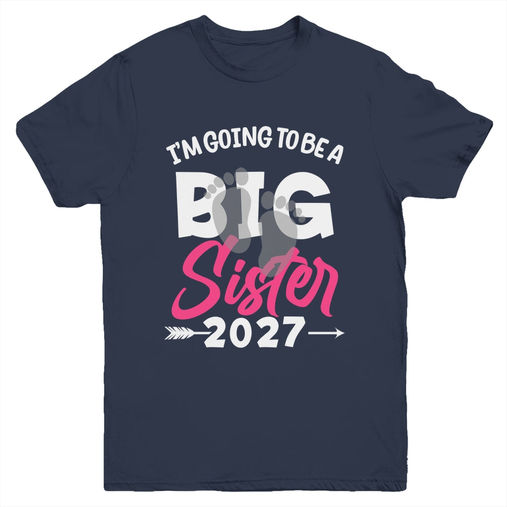 I'm Going To Be A Big Sister 2027 Big Sis 2027 Girls Kids Youth Shirt | siriusteestore