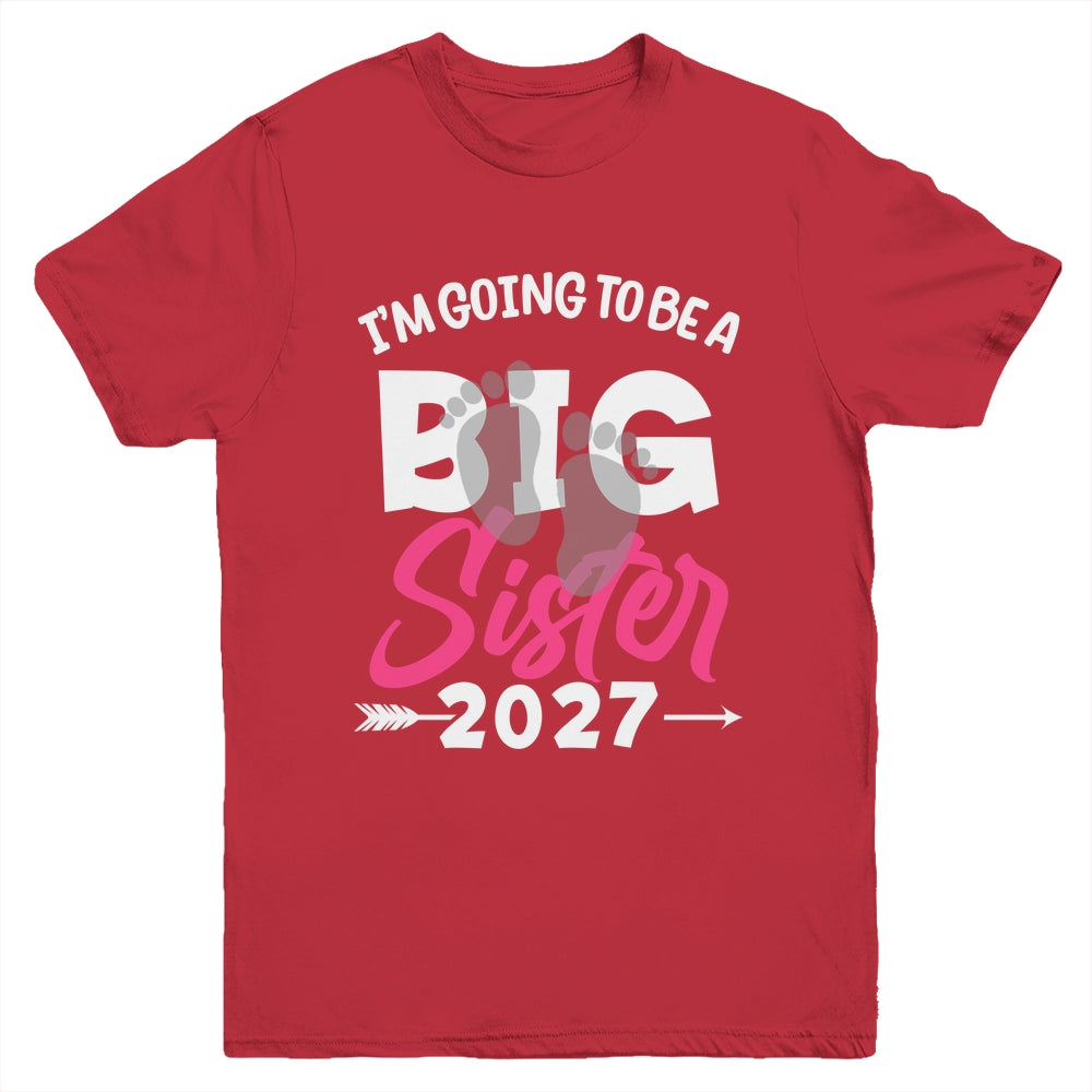 I'm Going To Be A Big Sister 2027 Big Sis 2027 Girls Kids Youth Shirt | siriusteestore