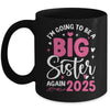 I'm Going To Be A Big Sister Again 2025 Funny Pregnancy Mug | siriusteestore