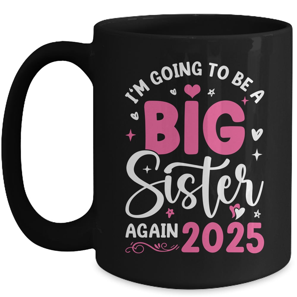 I'm Going To Be A Big Sister Again 2025 Funny Pregnancy Mug | siriusteestore