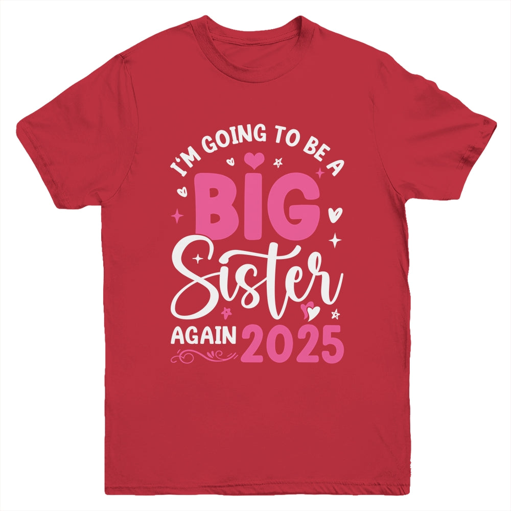 I'm Going To Be A Big Sister Again 2025 Funny Pregnancy Youth Shirt | siriusteestore