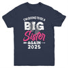 I'm Going To Be A Big Sister Again Big Sis Again 2025 Kids Youth Shirt | siriusteestore