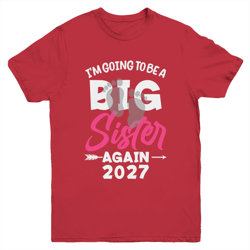I'm Going To Be A Big Sister Again Big Sis Again 2027 Kids Youth Shirt | siriusteestore