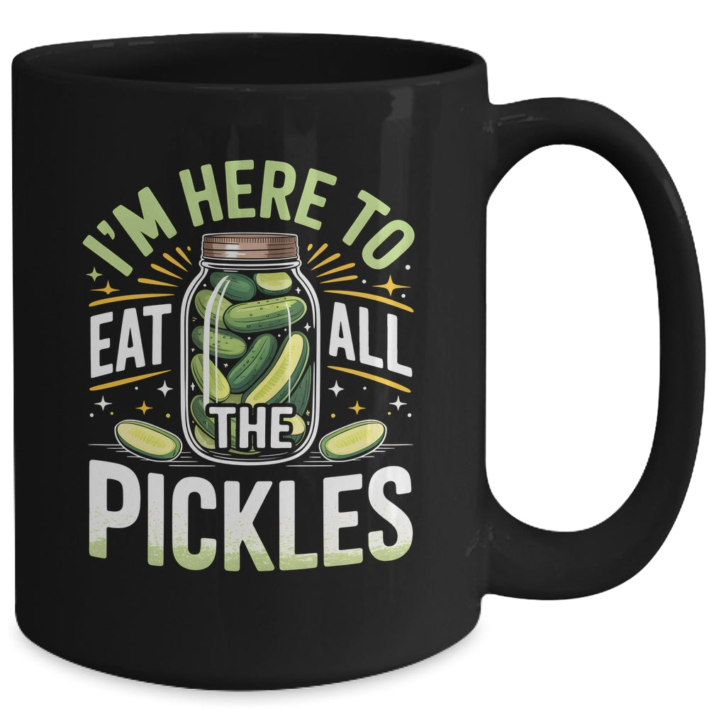 I'm Here To Eat All The Pickles Funny Pickle Jar Lovers Mug | siriusteestore