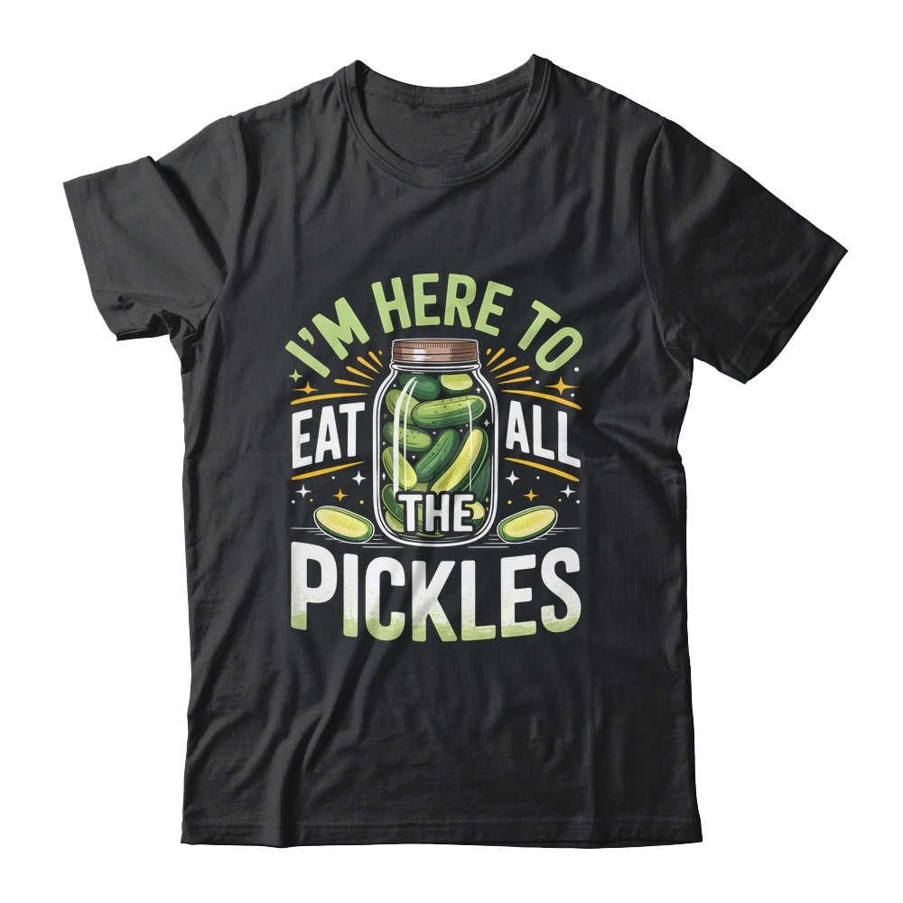 I'm Here To Eat All The Pickles Funny Pickle Jar Lovers Shirt & Tank Top | siriusteestore